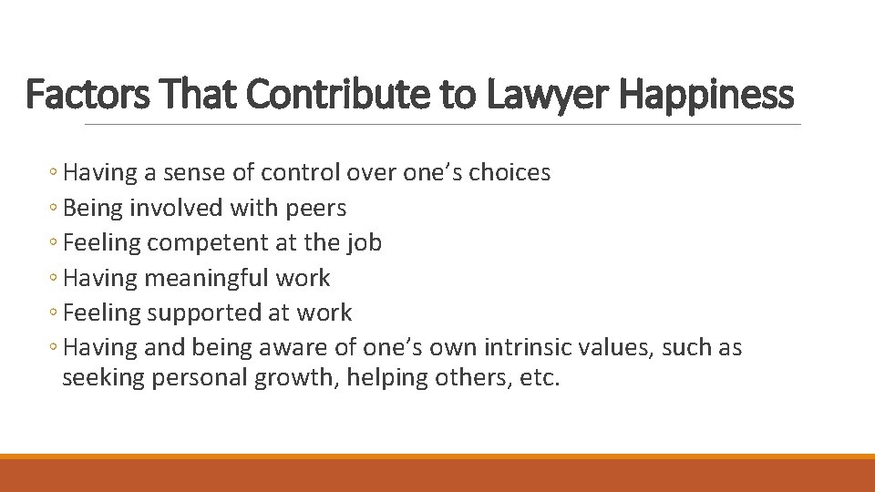 Factors That Contribute to Lawyer Happiness ◦ Having a sense of control over one’s