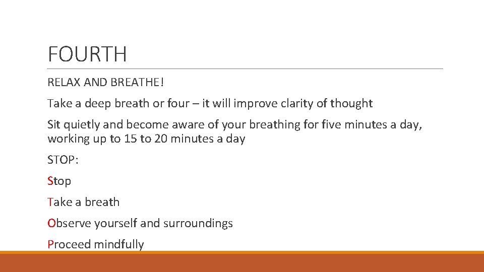 FOURTH RELAX AND BREATHE! Take a deep breath or four – it will improve