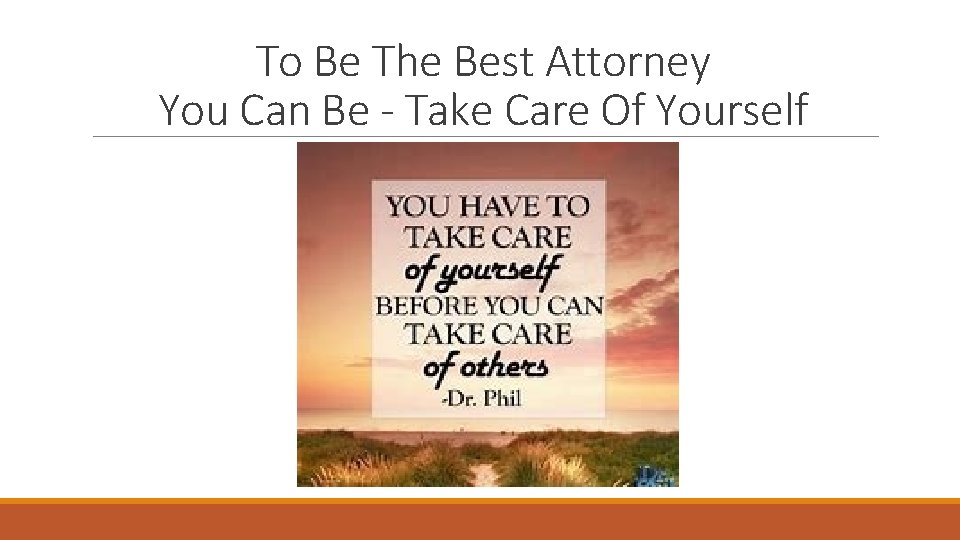 To Be The Best Attorney You Can Be - Take Care Of Yourself 