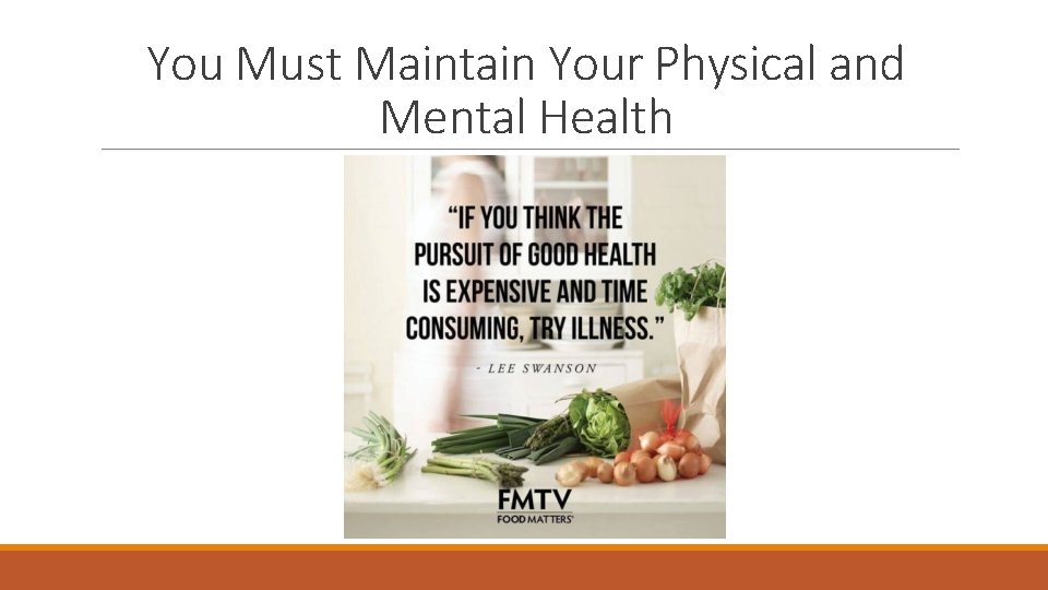 You Must Maintain Your Physical and Mental Health 