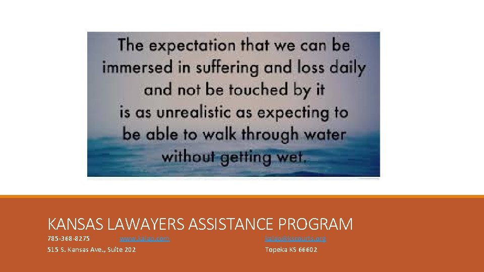 KANSAS LAWAYERS ASSISTANCE PROGRAM 785 -368 -8275 www. kalap. com 515 S. Kansas Ave.