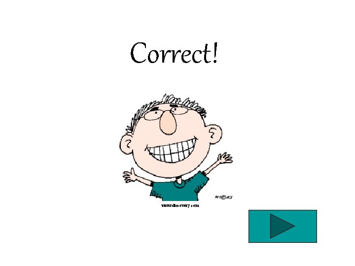 Correct! www. discovery. com 