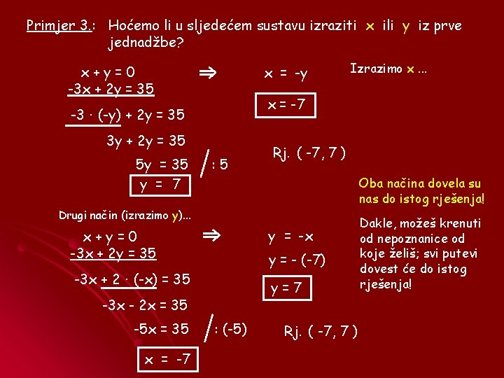 Primjer 3. : Hoćemo li u sljedećem sustavu izraziti x ili y iz prve