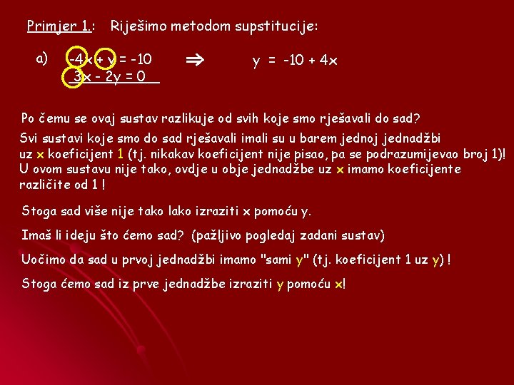 Primjer 1. : a) Riješimo metodom supstitucije: -4 x + y = -10 3