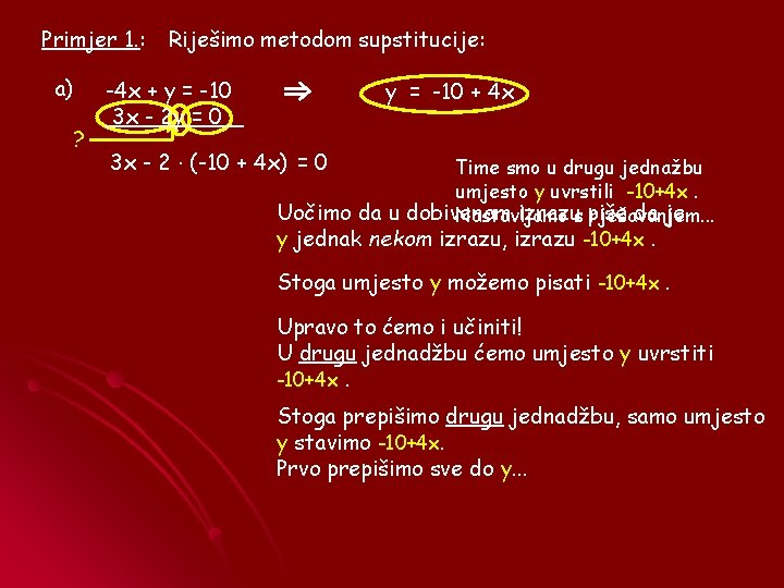 Primjer 1. : a) ? Riješimo metodom supstitucije: -4 x + y = -10