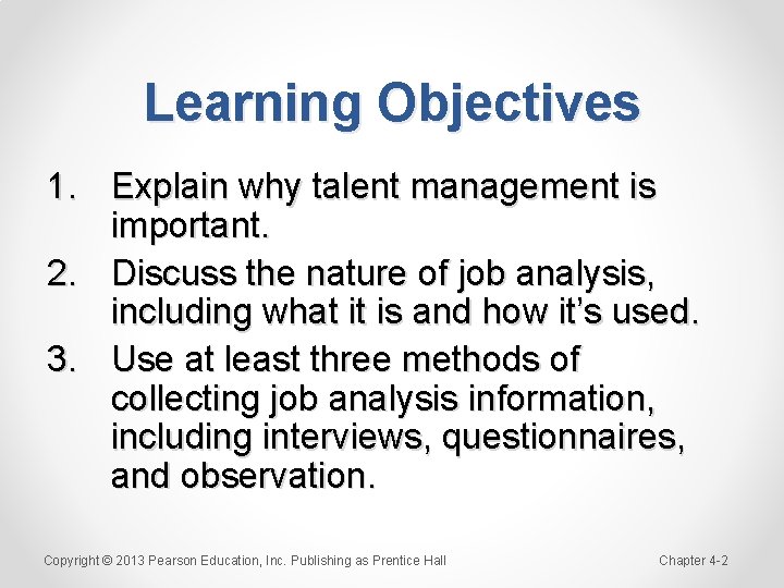 Learning Objectives 1. Explain why talent management is important. 2. Discuss the nature of
