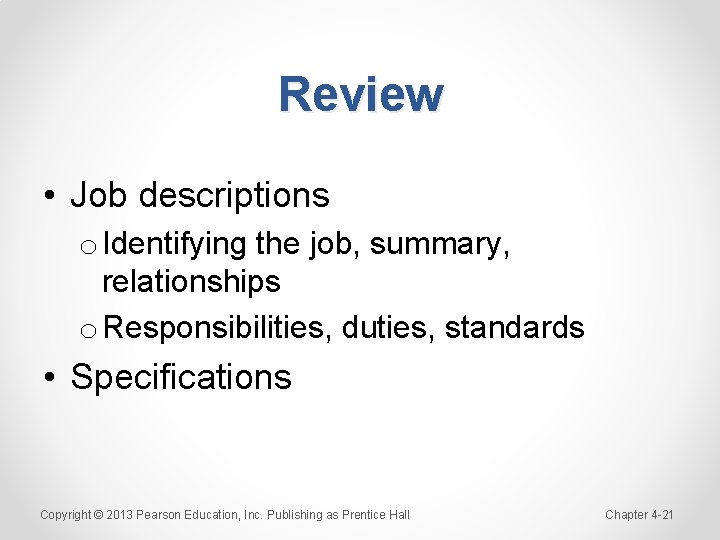 Review • Job descriptions o Identifying the job, summary, relationships o Responsibilities, duties, standards