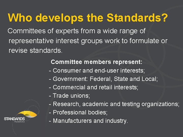 Who develops the Standards? Committees of experts from a wide range of representative interest