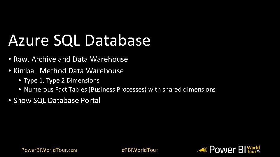 Azure SQL Database • Raw, Archive and Data Warehouse • Kimball Method Data Warehouse