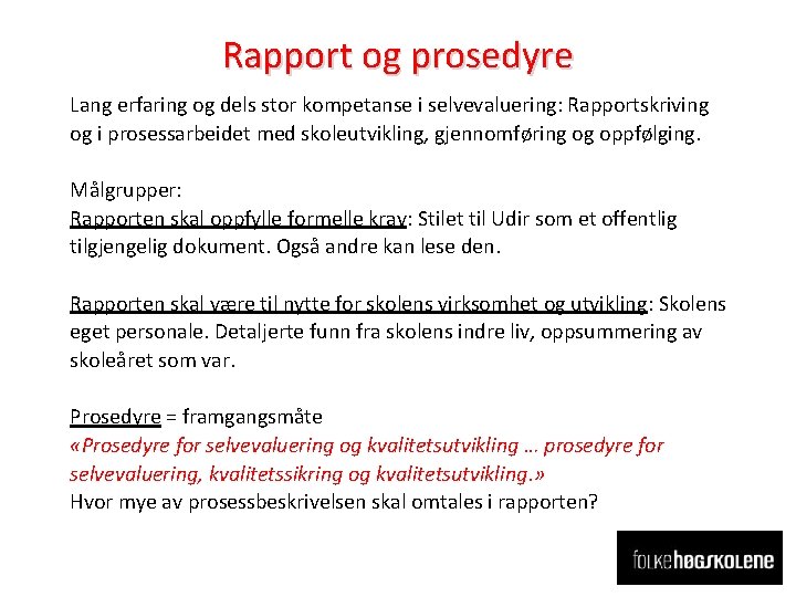 Rapport og prosedyre Lang erfaring og dels stor kompetanse i selvevaluering: Rapportskriving og i