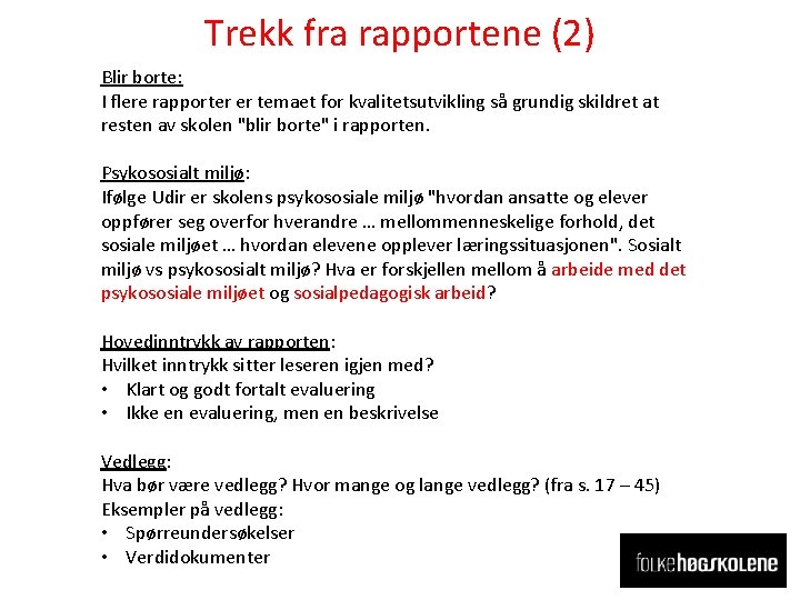 Trekk fra rapportene (2) Blir borte: I flere rapporter er temaet for kvalitetsutvikling så