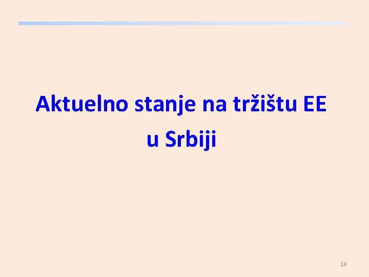 Aktuelno stanje na tržištu EE u Srbiji 14 