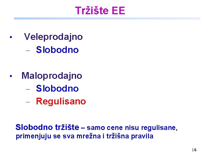 Tržište EE • Veleprodajno - Slobodno • Maloprodajno - Slobodno - Regulisano Slobodno tržište