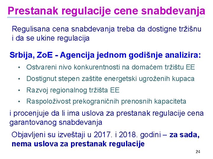 Prestanak regulacije cene snabdevanja Regulisana cena snabdevanja treba da dostigne tržišnu i da se