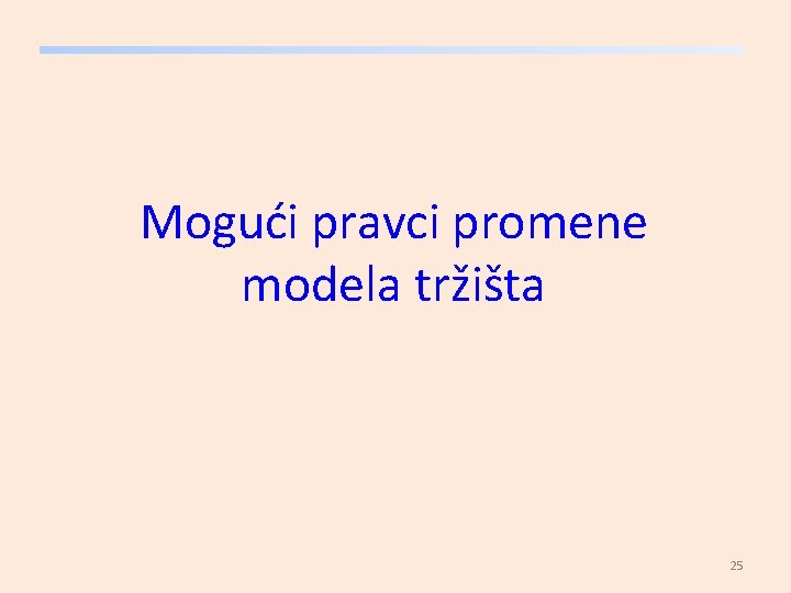 Mogući pravci promene modela tržišta 25 