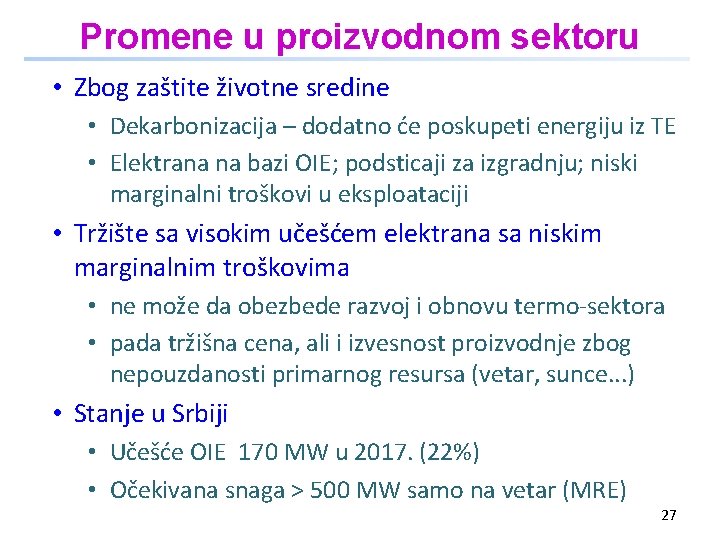 Promene u proizvodnom sektoru • Zbog zaštite životne sredine • Dekarbonizacija – dodatno će