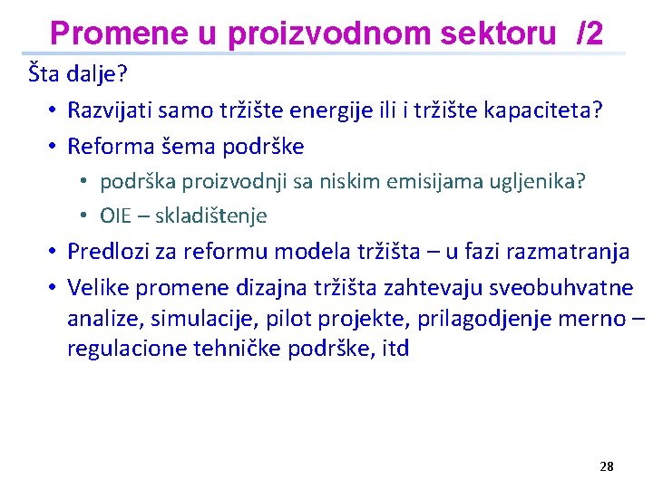 Promene u proizvodnom sektoru /2 Šta dalje? • Razvijati samo tržište energije ili i