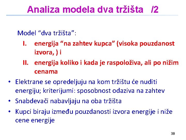 Analiza modela dva tržišta /2 Model “dva tržišta”: I. energija “na zahtev kupca” (visoka