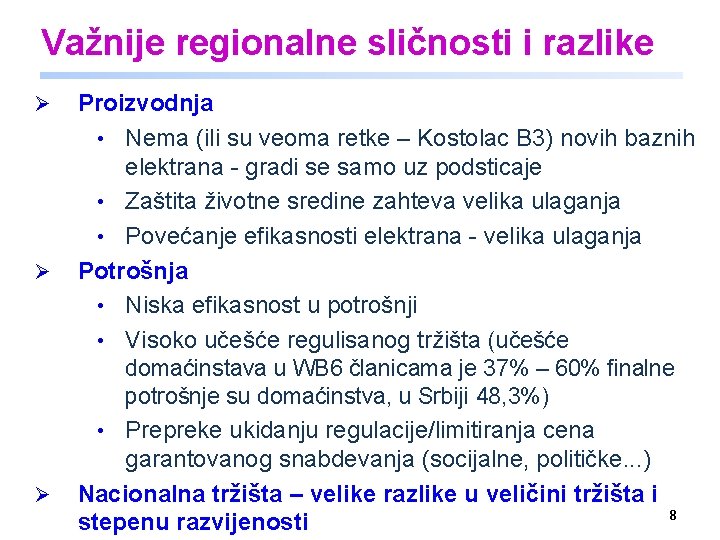 Važnije regionalne sličnosti i razlike Ø Ø Ø Proizvodnja • Nema (ili su veoma