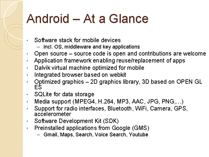 Android – At a Glance • Software stack for mobile devices – incl. OS,