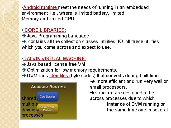  • Android runtime meet the needs of running in an embedded environment ,