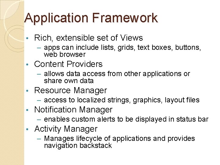 Application Framework • Rich, extensible set of Views – apps can include lists, grids,