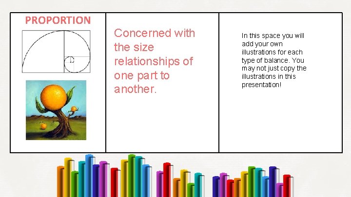 PROPORTION Concerned with the size relationships of one part to another. In this space