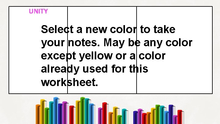 UNITY Select a new color to take your notes. May be any color except