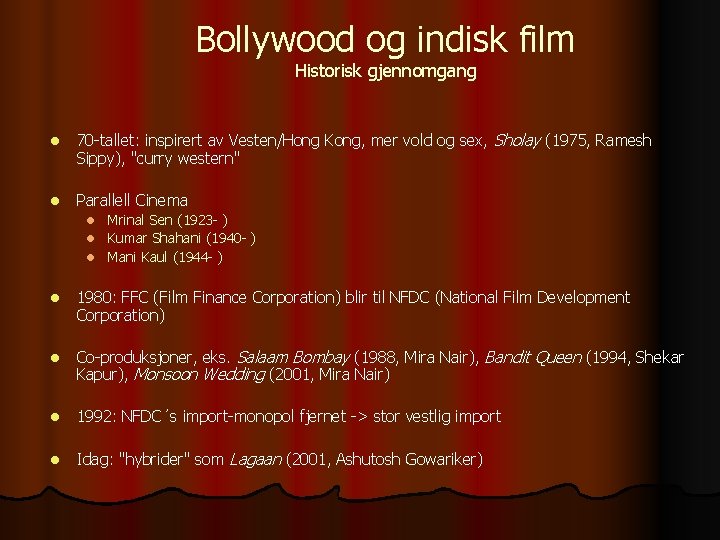 Bollywood og indisk film Historisk gjennomgang l 70 -tallet: inspirert av Vesten/Hong Kong, mer