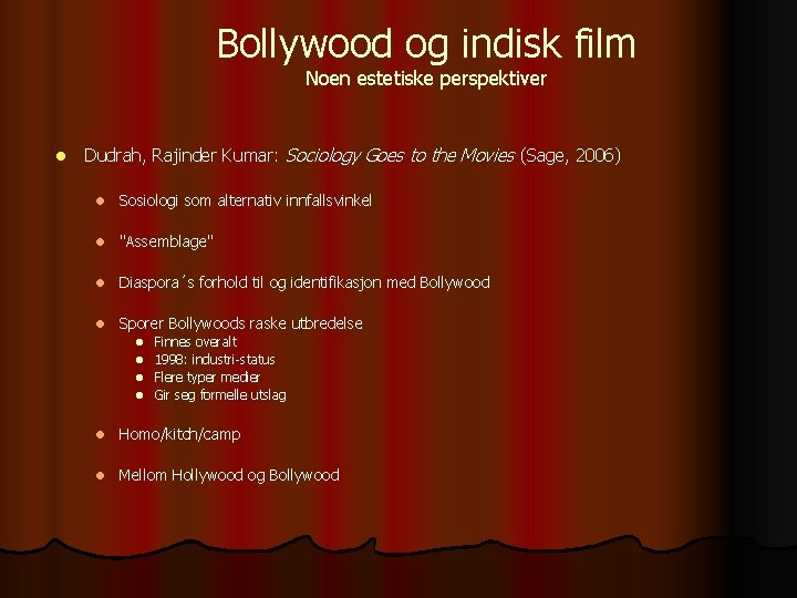 Bollywood og indisk film Noen estetiske perspektiver l Dudrah, Rajinder Kumar: Sociology Goes to