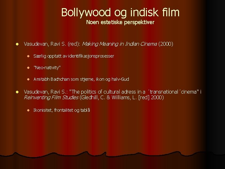 Bollywood og indisk film Noen estetiske perspektiver l l Vasudevan, Ravi S. (red): Making