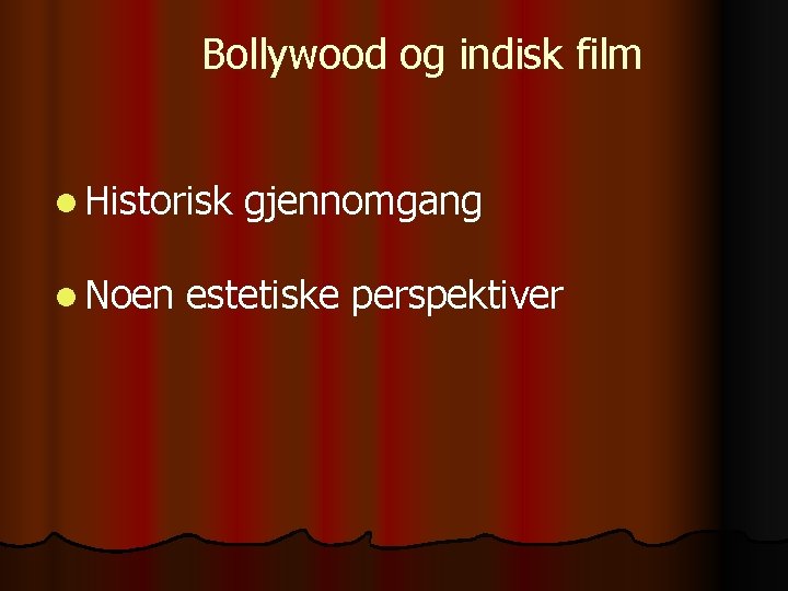 Bollywood og indisk film l Historisk l Noen gjennomgang estetiske perspektiver 