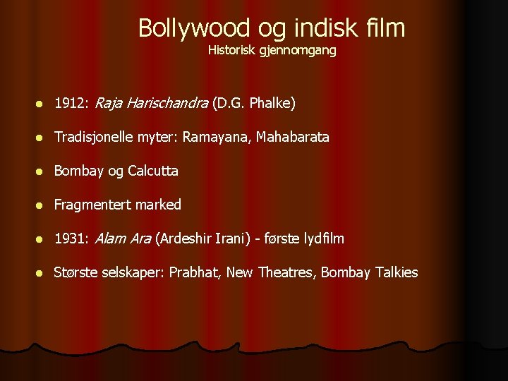 Bollywood og indisk film Historisk gjennomgang l 1912: Raja Harischandra (D. G. Phalke) l