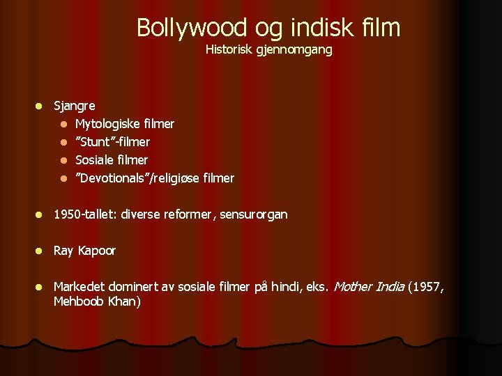 Bollywood og indisk film Historisk gjennomgang l Sjangre l Mytologiske filmer l ”Stunt”-filmer l