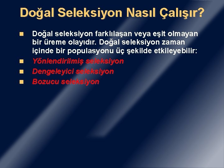 Doğal Seleksiyon Nasıl Çalışır? Doğal seleksiyon farklılaşan veya eşit olmayan bir üreme olayıdır. Doğal