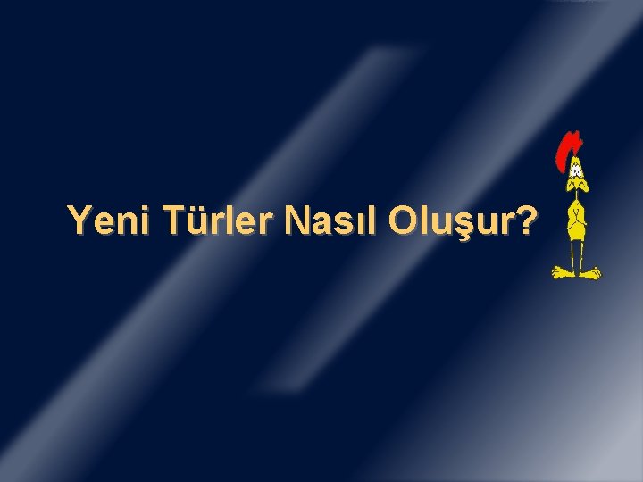 Yeni Türler Nasıl Oluşur? 