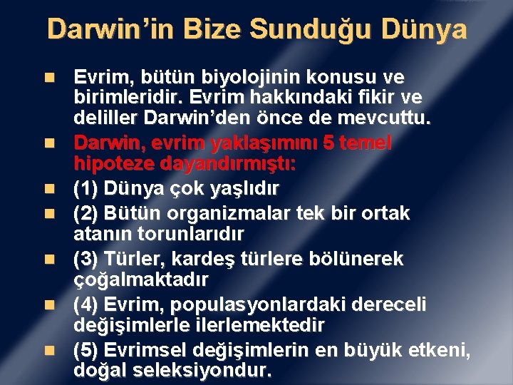 Darwin’in Bize Sunduğu Dünya Evrim, bütün biyolojinin konusu ve birimleridir. Evrim hakkındaki fikir ve