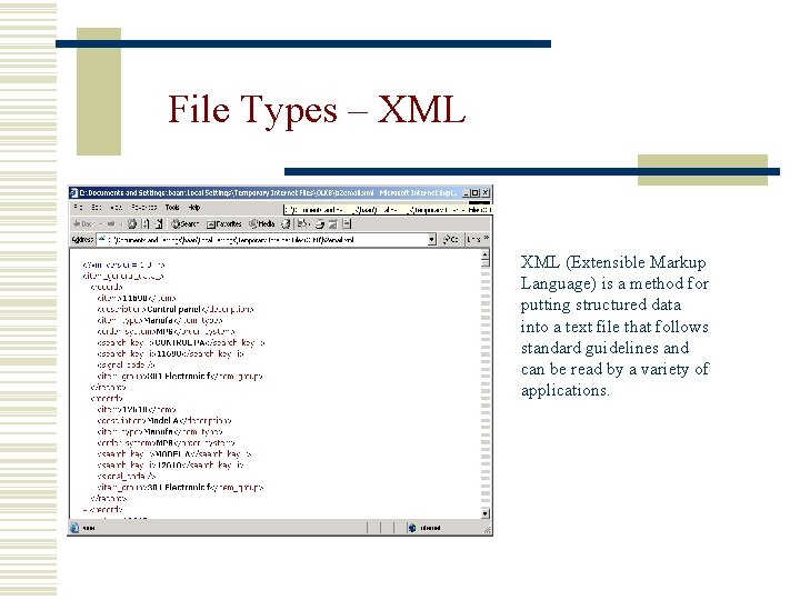 File Types – XML (Extensible Markup Language) is a method for putting structured data