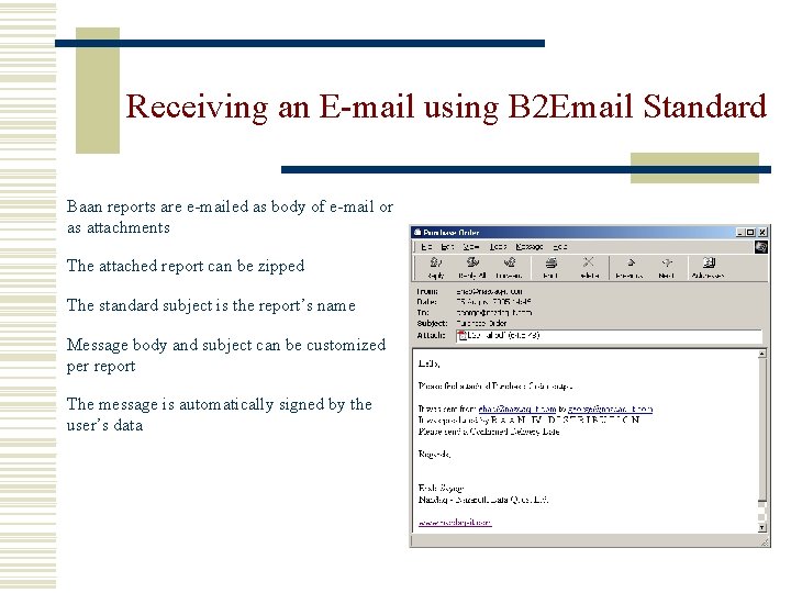 Receiving an E-mail using B 2 Email Standard Baan reports are e-mailed as body