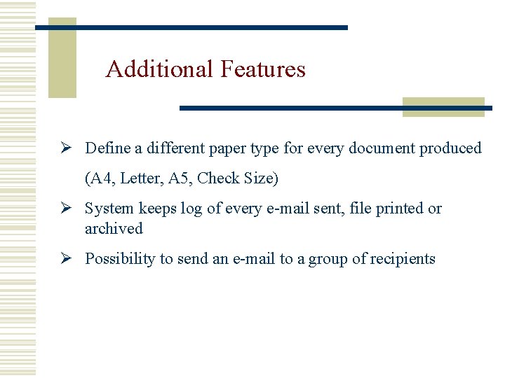 Additional Features Ø Define a different paper type for every document produced (A 4,