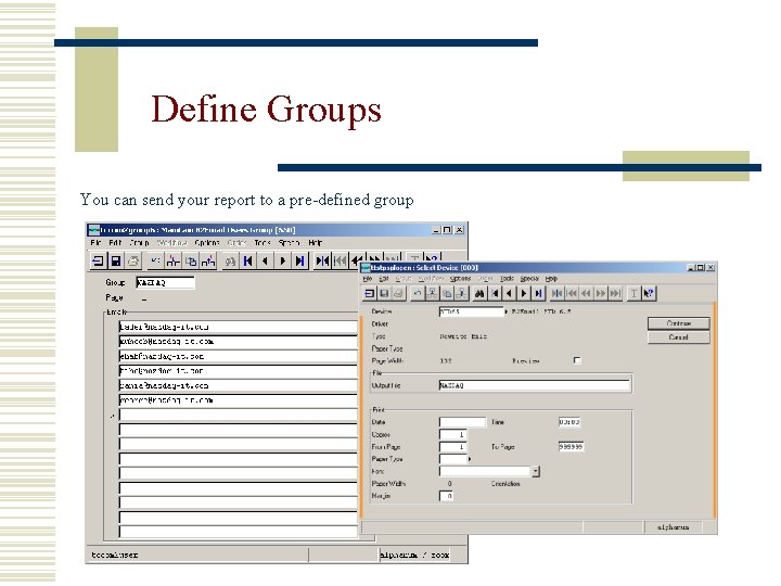 Define Groups You can send your report to a pre-defined group 