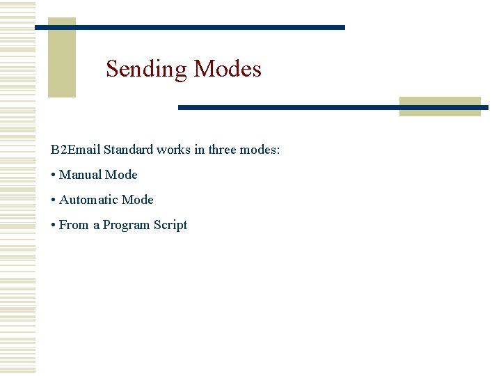 Sending Modes B 2 Email Standard works in three modes: • Manual Mode •