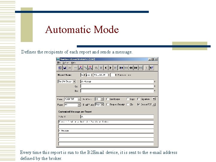 Automatic Mode Defines the recipients of each report and sends a message. Every time