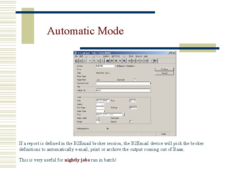 Automatic Mode If a report is defined in the B 2 Email broker session,