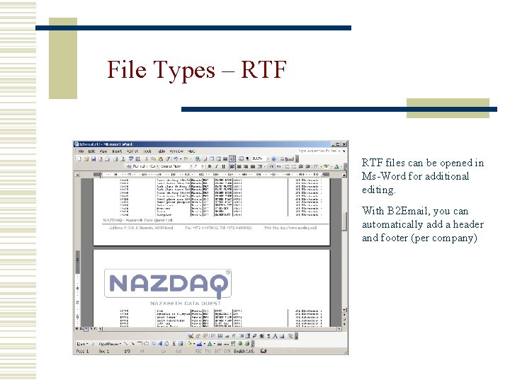 File Types – RTF files can be opened in Ms-Word for additional editing. With