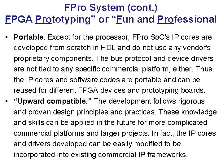 FPro System (cont. ) FPGA Prototyping” or “Fun and Professional • Portable. Except for