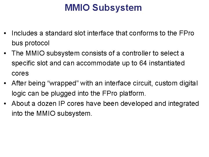 MMIO Subsystem • Includes a standard slot interface that conforms to the FPro bus