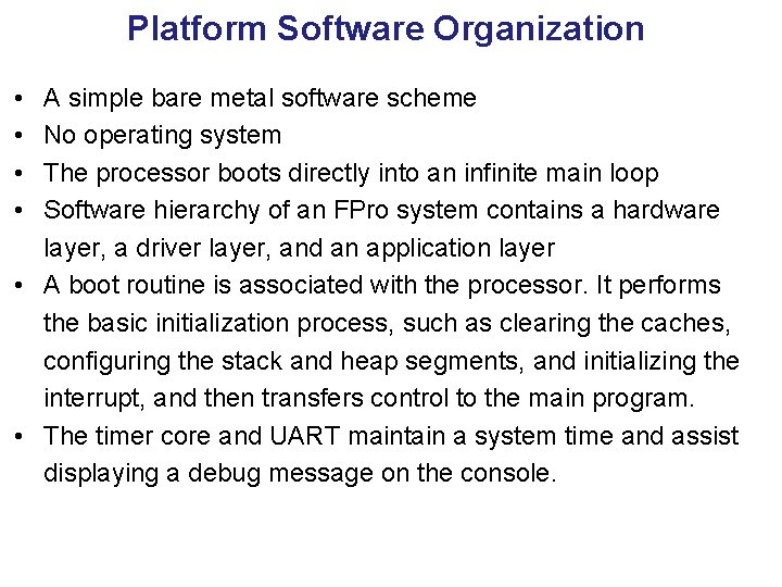 Platform Software Organization • • A simple bare metal software scheme No operating system