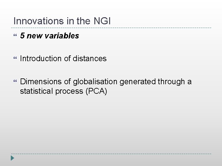 Innovations in the NGI 5 new variables Introduction of distances Dimensions of globalisation generated