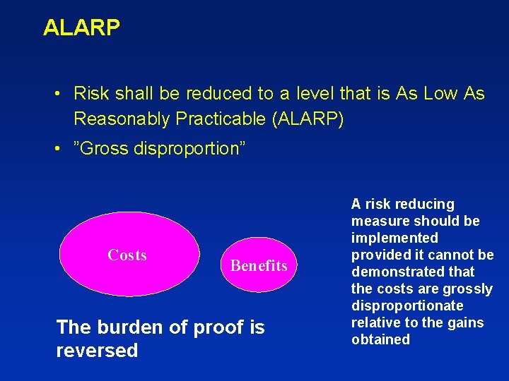 ALARP • Risk shall be reduced to a level that is As Low As